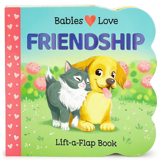 COTTAGE DOOR PRESS - Babies Love Friendship Lift-a-Flap Board Book