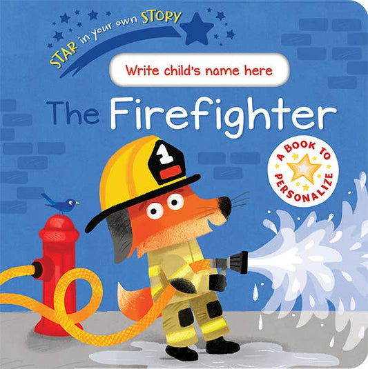 Star in Your Own Story: The Fireﬁghter